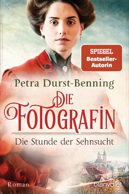 Die Fotografin - Die Stunde der Sehnsucht - Petra Durst-Benning