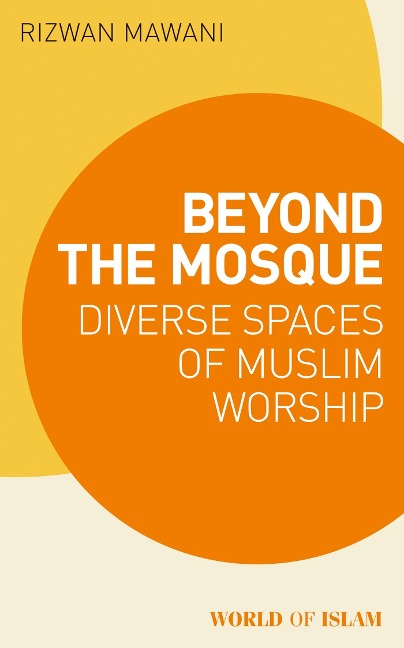 Beyond the Mosque - Rizwan Mawani