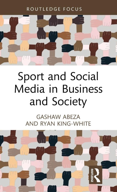 Sport and Social Media in Business and Society - Gashaw Abeza, Ryan King-White