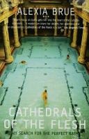 Cathedrals of the Flesh - Alexia Brue