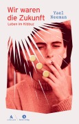Cover-Bild zum Titel 'Wir waren die Zukunft' von 'Yael Neeman'