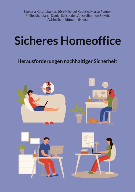 Sicheres Homeoffice - Saghana Karunakumar, Daniel Schroeder, Jörg-Michael Keuntje, Amey Shannon Smyth, Marco Penner