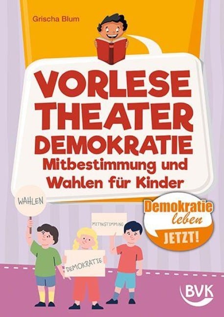 Vorlesetheater Demokratie: Mitbestimmung und Wahlen für Kinder - Grischa Blum