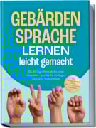 Cover-Bild zum Titel 'Gebärdensprache lernen leicht gemacht: Die 30-Tage-Methode für echte Gespräche - perfekt für Anfänger, auch ohne Vorkenntnisse - inkl. Fingeralphabet, Zahlen, Notfall-Gebärden, Checklisten uvm.' von 'Heike Cornelius'