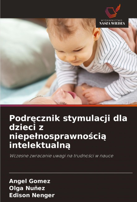 Podr¿cznik stymulacji dla dzieci z niepe¿nosprawno¿ci¿ intelektualn¿ - Ángel Gómez, Olga Nuñez, Edison Nenger