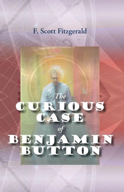 The Curious Case of Benjamin Button - F. Scott Fitzgerald