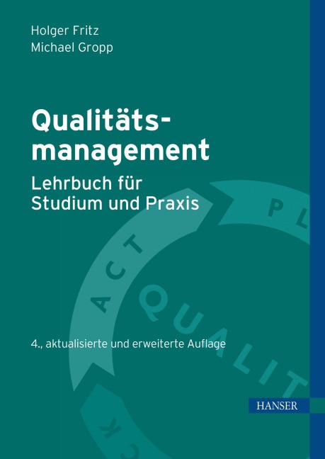 Qualitätsmanagement - Lehrbuch für Studium und Praxis - Holger Fritz, Michael Gropp