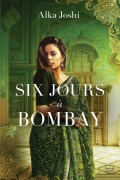 Cover-Bild zum Titel 'Six Jours à Bombay' von 'Alka Joshi'