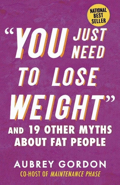 "You Just Need to Lose Weight" - Aubrey Gordon
