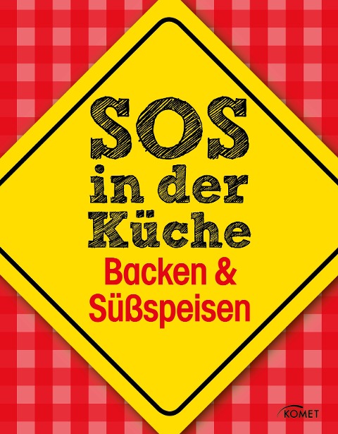 SOS in der Küche: Backen & Süßspeisen - 
