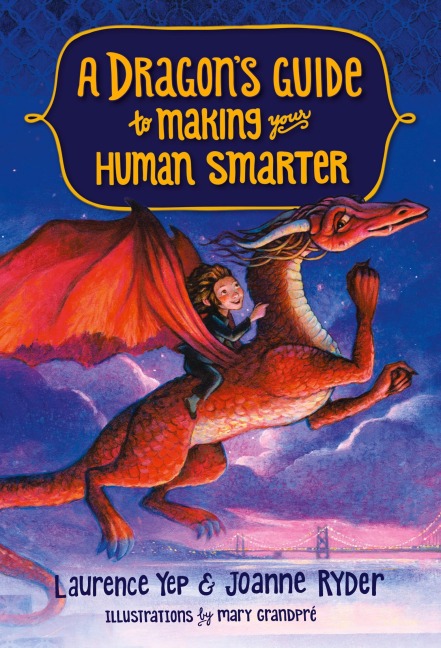 A Dragon's Guide to Making Your Human Smarter - Laurence Yep, Joanne Ryder
