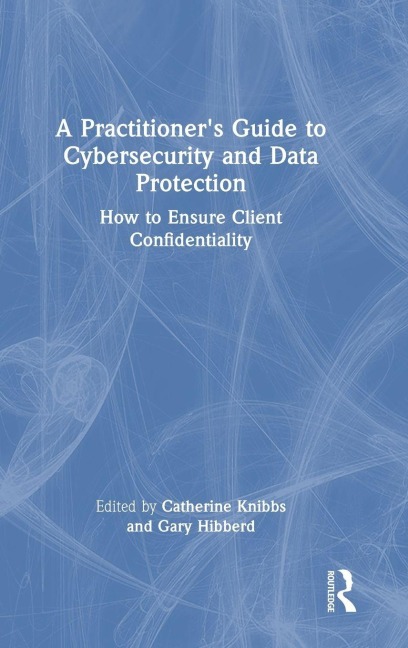 A Practitioner's Guide to Cybersecurity and Data Protection - 