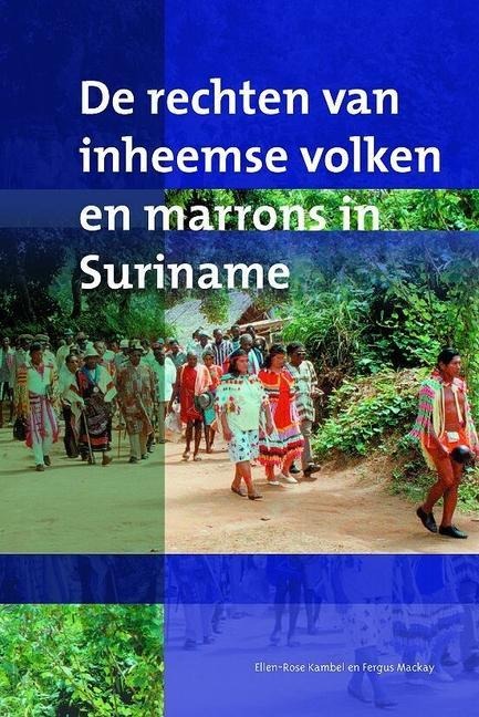 de Rechten Van Inheemse Volken En Marrons in Suriname - Ellen-Rose Kambel, Fergus MacKay