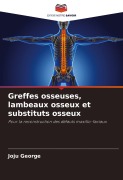 Cover-Bild zum Titel 'Greffes osseuses, lambeaux osseux et substituts osseux' von 'Joju George'