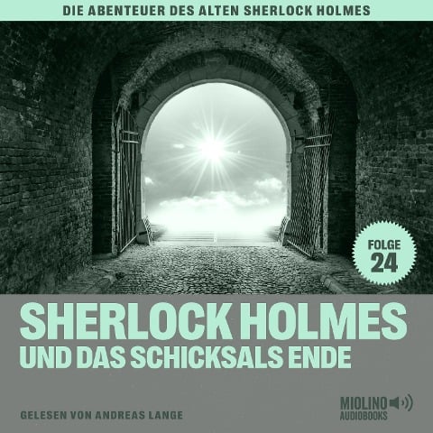 Sherlock Holmes und das Schicksals Ende (Die Abenteuer des alten Sherlock Holmes, Folge 24) - Arthur Conan Doyle, Charles Fraser