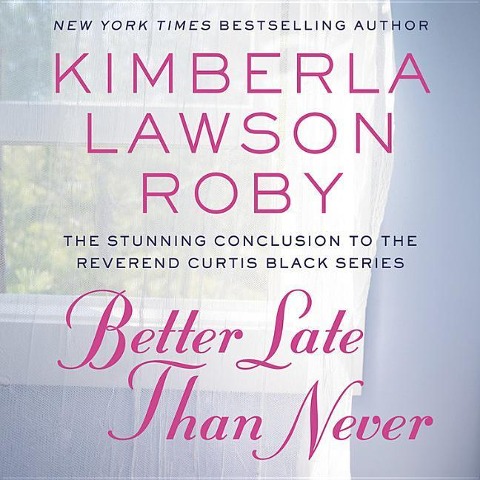 Better Late Than Never - Kimberla Lawson Roby