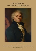 Cover-Bild zum Titel 'Talleyrand: Architekt der Macht' von 'Louis Duval'