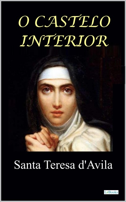 O Castelo Interior - Santa Teresa De Jesus