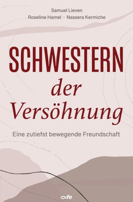 Schwestern der Versöhnung - Samuel Lieven, Roseline Hamel, Nassera Kermiche