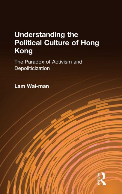 Understanding the Political Culture of Hong Kong - Lam Wai-Man