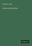 Cover-Bild zum Titel 'Echos aus dem Orient' von 'William Q. Judge'