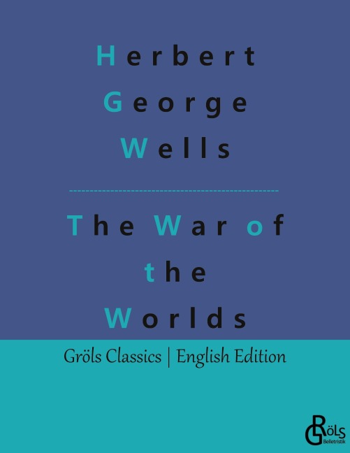 The War of the Worlds - Herbert George Wells