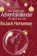 Cover-Bild zum Titel 'Der inoffizielle Adventskalender für alle Fans von BoJack Horseman' von 'Lily Möller'