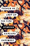 Cover-Bild zum Titel 'Things We Lost in the Fire' von 'Mariana Enriquez'
