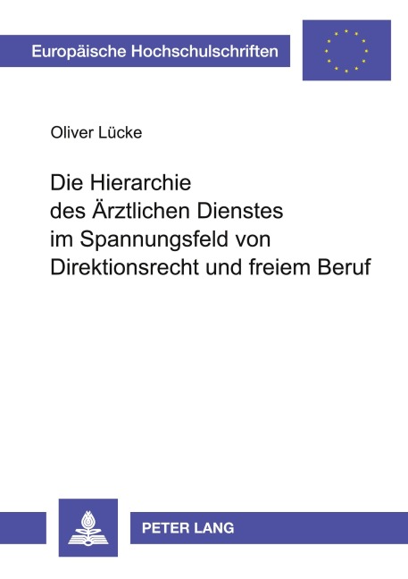 Die Hierarchie des Ärztlichen Dienstes im Spannungsfeld von Direktionsrecht und freiem Beruf - Oliver Lücke