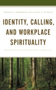 Cover-Bild zum Titel 'Identity, Calling, and Workplace Spirituality' von 'Thomas V. Frederick, Scott E. Dunbar'