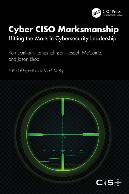 Cyber CISO Marksmanship - Ken Dunham, Joseph McComb, Jason Elrod, James Johnson