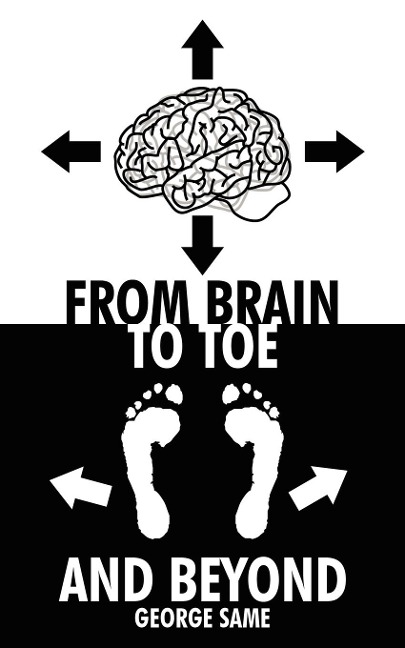 From Brain to Toe and Beyond - George Same