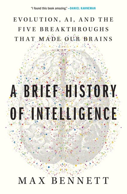 A Brief History of Intelligence - Max S. Bennett