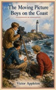 Cover-Bild zum Titel 'The Moving Picture Boys on the Coast' von 'Victor Appleton'