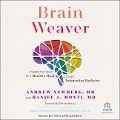 Brain Weaver: Creating the Fabric for a Healthy Mind Through Integrative Medicine - 