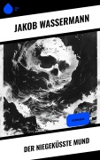 Cover-Bild zum Titel 'Der niegeküßte Mund' von 'Jakob Wassermann'