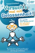Cover-Bild zum Titel 'Versuch¿s mal mit Gelassenheit: Die geniale Anti-Stress-Formel für sofortigen Stressabbau! Wie Sie die Ruhe in Person werden und in jeder Situation absolut gelassen bleiben (inkl. Übungen & Workbook)' von 'Samuel Erlenbach'