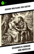 Cover-Bild zum Titel 'Gesammelte Romane und Novellen' von 'Johann Wolfgang von Goethe'