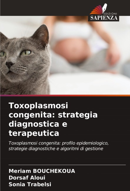 Toxoplasmosi congenita: strategia diagnostica e terapeutica - Meriam Bouchekoua, Dorsaf Aloui, Sonia Trabelsi