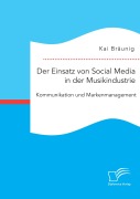 Cover-Bild zum Titel 'Der Einsatz von Social Media in der Musikindustrie: Kommunikation und Markenmanagement' von 'Kai Bräunig'
