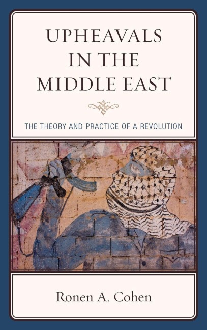 Upheavals in the Middle East - Ronen A. Cohen