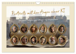 Portraits mit den Augen einer KI (Wandkalender 2025 DIN A4 quer), CALVENDO Monatskalender - Kurt Michael Treichl