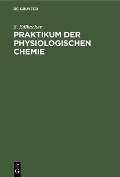 Cover-Bild zum Titel 'Praktikum der physiologischen Chemie' von 'S. Edlbacher'