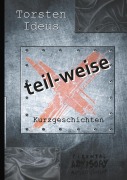 Cover-Bild zum Titel 'teil-weise' von 'Torsten Ideus'