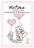 Katzen. Lustige Sprüche für Katzenmenschen (Wandkalender 2025 DIN A4 hoch), CALVENDO Monatskalender - Rose Hurley
