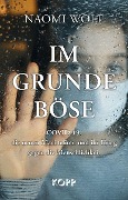 Cover-Bild zum Titel 'Im Grunde böse' von 'Naomi Wolf'