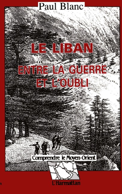 Le Liban entre la guerre et l'oubli - Paul Blanc