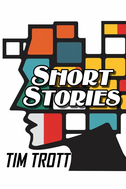 Short Stories - Tim Trott
