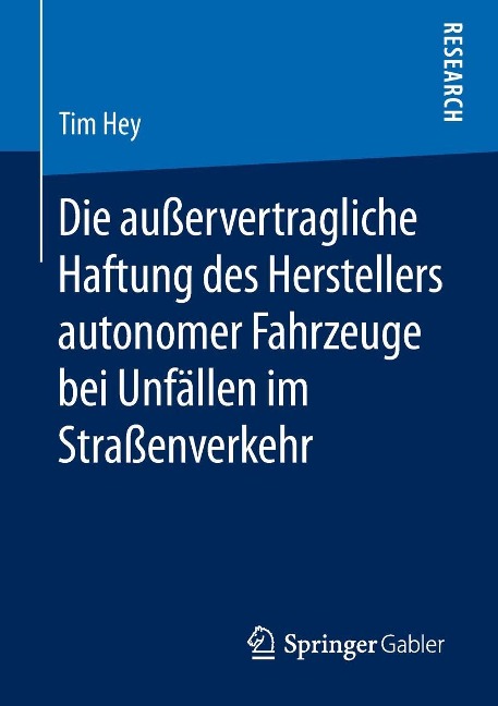 Die außervertragliche Haftung des Herstellers autonomer Fahrzeuge bei Unfällen im Straßenverkehr - Tim Hey