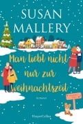 Cover-Bild zum Titel 'Man liebt nicht nur zur Weihnachtszeit' von 'Susan Mallery'